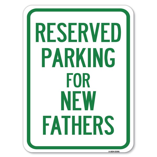 Signmission Parking Reserved for New Fathers Heavy-Gauge Alum Rust Proof Parking Sign, 18" x 24", A-1824-23381 A-1824-23381 - main